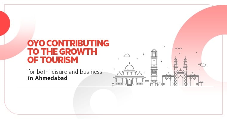 OYO contributing to the growth of tourism for both leisure and business in Ahmedabad
