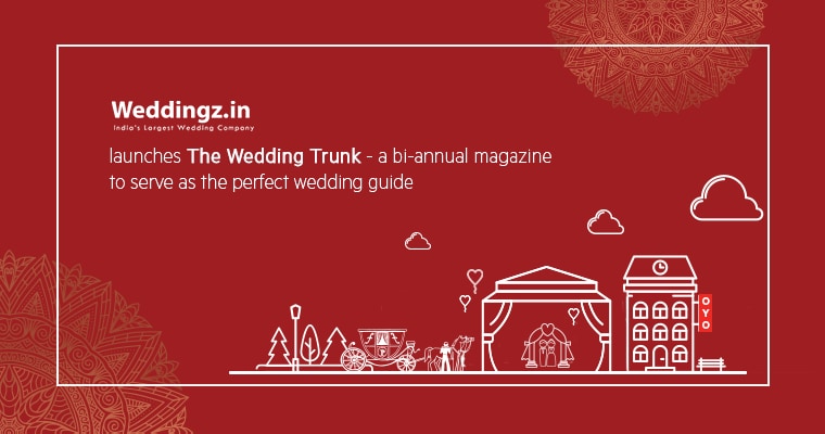 Weddingz.in launches The Wedding Trunk – a bi-annual magazine to serve as the perfect wedding guide
