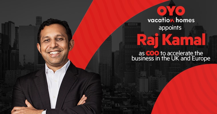 OYO Vacation Homes appoints Raj Kamal as COO to accelerate the business in the UK and Europe