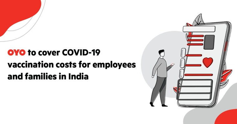 OYO commits to employee well-being-covers COVID-19 vaccination costs for employees and families in India; announces a host of new health & wellness policies