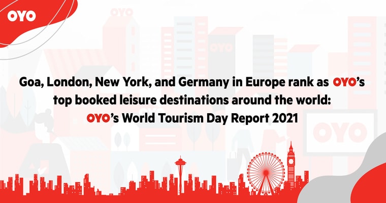 Indians love long weekends, the British prefer short weekend breaks, Americans explore local destinations, Europeans plan their travel closer to the date: OYO’s World Tourism Day Report 2021