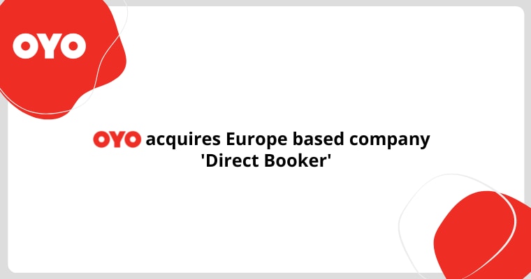 OYO acquires Europe based company ‘Direct Booker’