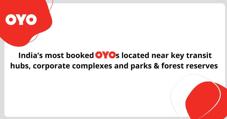 India’s Most Booked OYOs located near key transit hubs, corporate complexes and parks & forest reserves