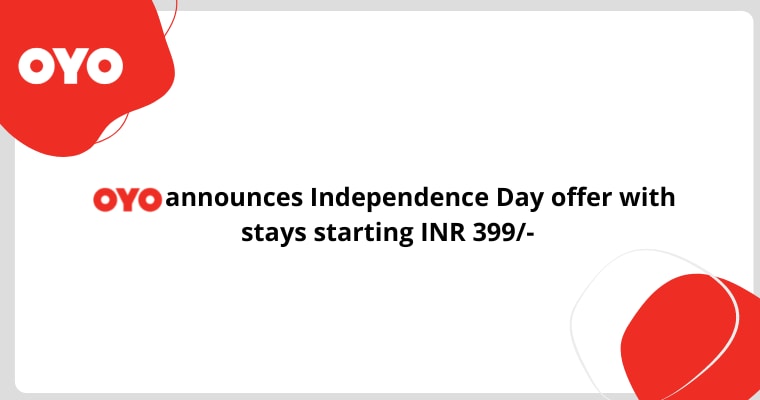 OYO announces Independence Day offer with stays starting INR 399/-