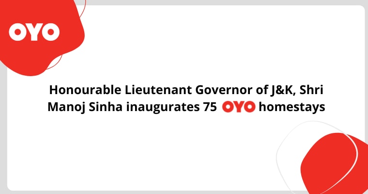 Honourable Lieutenant Governor of J&K, Shri Manoj Sinha inaugurates 75 OYO homestays