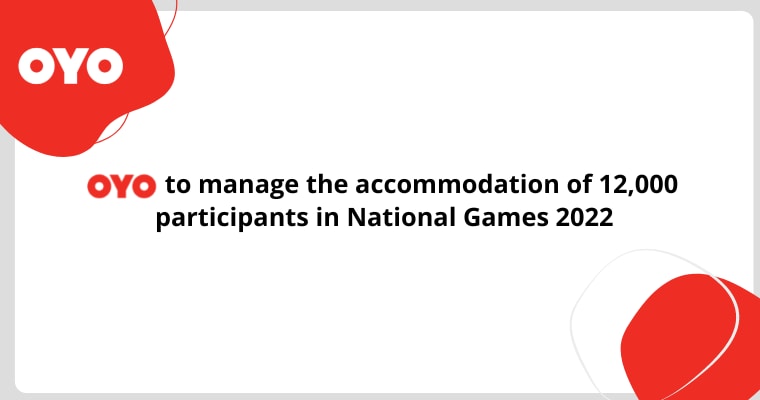 OYO to manage the accommodation of 12,000 participants in National Games 2022