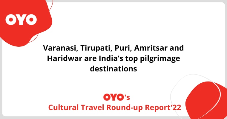 Spiritual tourism leads travel recovery; Varanasi, Tirupati, Puri, Amritsar and Haridwar are India’s top pilgrimage destinations