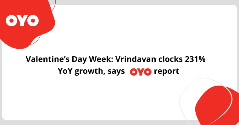 Valentine’s Day Week: Vrindavan clocks 231% YoY growth, says OYO report 